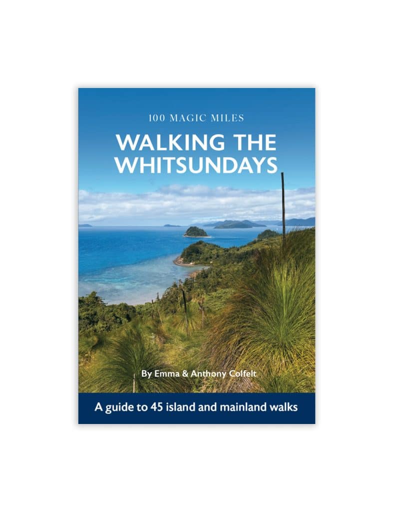 Walking The Whitsundays - A Guide To 45 Island & Mainland Walks